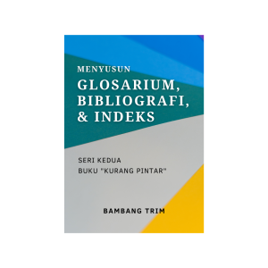 Menyusun Glosarium, Bibliografi, dan Indeks: Seri Kedua Buku "Kurang Pintar"